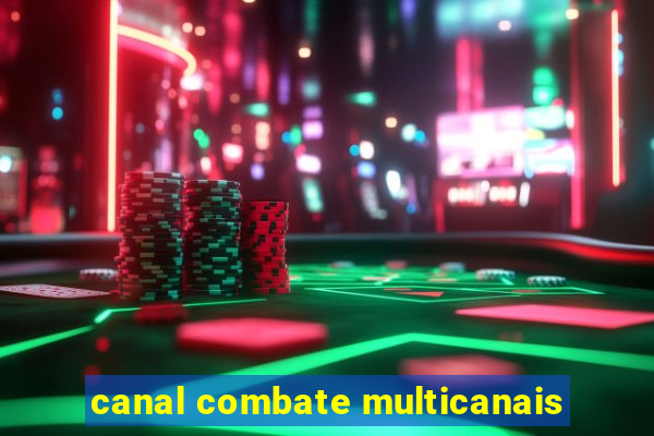 canal combate multicanais